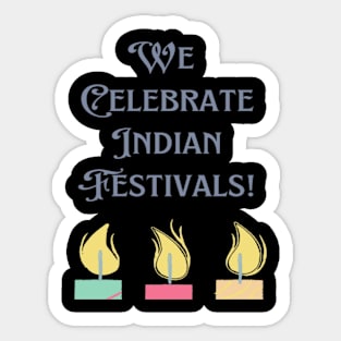 We Celebrate Indian Festivals Sticker